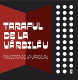 Povestea de la Varbilau | Taraful de la Varbilau