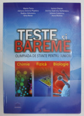 TESTE SI BAREME , OLIMPIADA DE STIINTE PENTRU JUNIORI , CHIMIE , FIZICA , BIOLOGIE de MARTA TURCU ...AURA NICHITA , 2012 foto