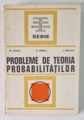 PROBLEME DE TEORIA PROBABILITATILOR , EDITIA A II-a , 1974 *COTOR REFACUT foto