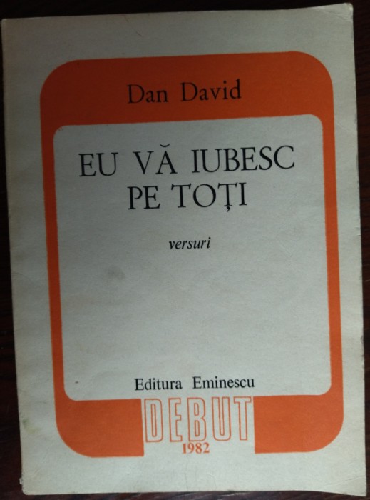 DAN DAVID - EU VA IUBESC PE TOTI: POEME ROCK (VERSURI) [volum de debut, 1982]