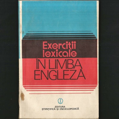 EXERCIȚII LEXICALE &amp;Icirc;N LIMBA ENGLEZĂ - EDITURA ȘTIINȚIFICĂ ȘI ENCICLOPEDICĂ foto