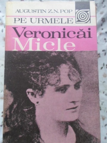 PE URMELE VERONICAI MICLE-AUGUSTIN Z.N. POP