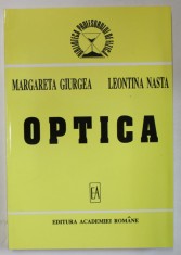 OPTICA , COLECTIA &amp;#039; BIBLIOTECA PROFESORULUI DE FIZICA &amp;#039; de MARGARETA GIURGEA si LEONTINA NASTA , 1998 foto