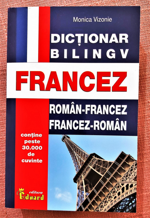Dictionar Roman Francez, Francez-Roman. Peste 30.000 de cuvinte - Monica Vizonie