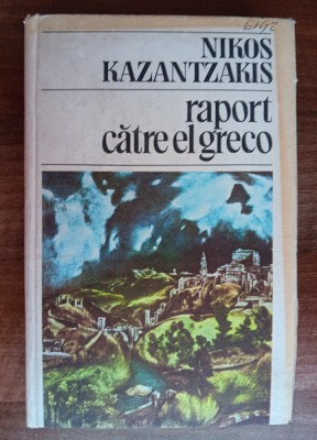 myh 38f - Nikos Kazantzakis - Raport catre El Greco - ed 1986 foto