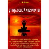 Stiinta Oculta a Respiratiei - J. Boisson, Vasile Petrescu (traducator), 88 pagini, 2013, Filosofie Orientala