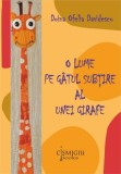 O lume pe gatul subtire al unei girafe (roman) - Editura Universitara