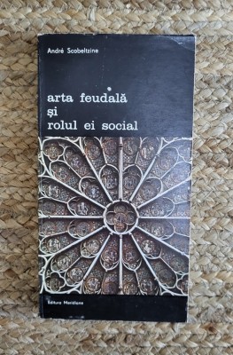 Andre Scobeltzine - Arta feudală și rolul ei social foto