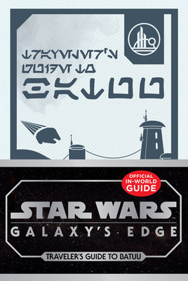 Star Wars Galaxy&amp;#039;s Edge: Traveler&amp;#039;s Guide to Batuu foto