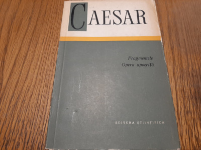 C. IULIUS CAESAR - Fragmente - Opera Apocrifa - Stiintifica, 1967, 283 p. foto