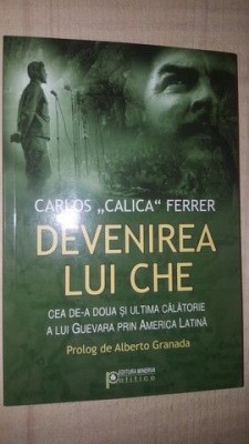 Devenirea lui Che- Carlos &amp;quot;Calica&amp;quot; Ferrer foto