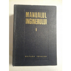MANUALUL INGINERULUI vol.I MATEMATICA-FIZICA - Editura Tehnica Bucuresti, 1965