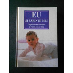 EU SI PARINTII MEI. DESPRE SARCINA. NASTERE SI PRIMII ANI DE VIATA (1997)