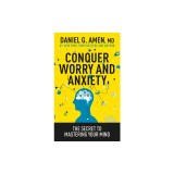 Conquer Worry and Anxiety: The Secret to Mastering Your Mind