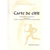 Gheorghe I. Pascanu - Carte de citit, Intelepciunea universala exprimata prin maxime, cugetari, meditatii, proverbe - 137556