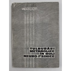 TULBURARI METABOLICE IN BOLI NEURO - PSIHICE de V. IONASESCU , 1967
