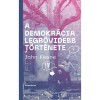 A demokr&aacute;cia legr&ouml;videbb t&ouml;rt&eacute;nete - John Keane