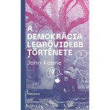 A demokr&aacute;cia legr&ouml;videbb t&ouml;rt&eacute;nete - John Keane