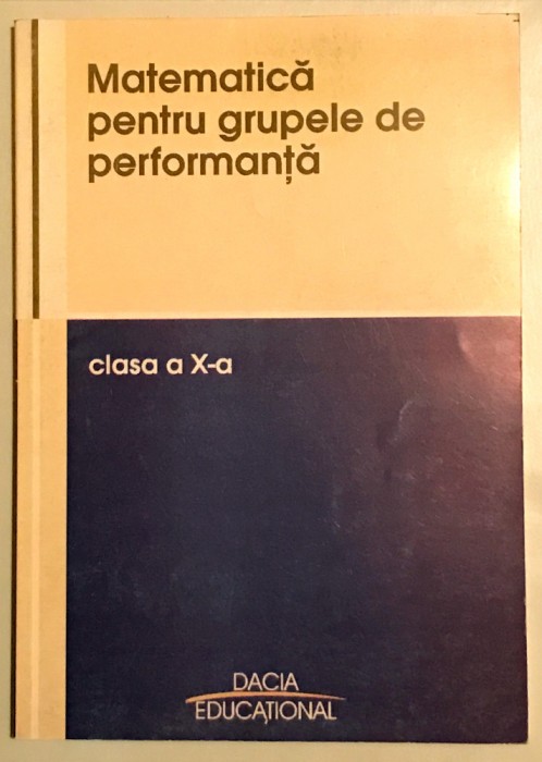 Matematica Pentru Grupele De Performanta, Clasa a 10-a, a X-a.
