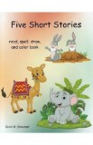 Five short stories. Read, spell, draw, and color book - Coral H. Dreamer