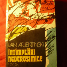 Ivan Arjentinski - Intamplari neverosimile - Ed. Dacia 1979 , cartonata , 328pag