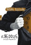 Freddie. Proze riscante | Adrian Buzdugan, 2019, Cartea Romaneasca Educational