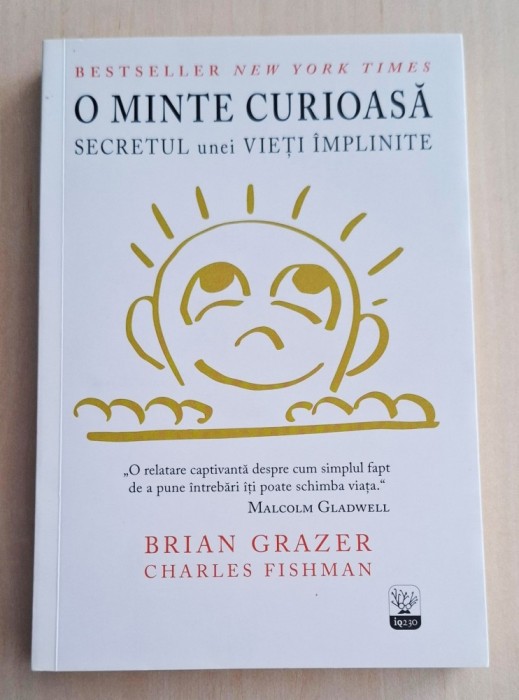 O minte curioasa - Secretul unei vieti implinite - Brian Grazewr, Charles Fishman