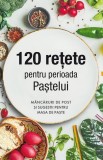 Carte 120 Retete Pasca Zile Post Mese Pascale Sophia Paperback Brosat
