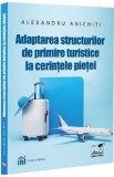 Adaptarea structurilor de primire turistice la cerintele pietei - Alexandru Anichiti