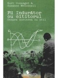 Cumpara ieftin Fii indurator cu cititorul. Despre scrierea cu stil/Kurt Vonnegut, Suzanne McConnell