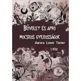 Bűv&ouml;let &eacute;s apr&oacute; mocskos gyilkoss&aacute;gok - Aurora Lewis Turner