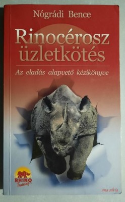 Rinocerosz uzletkotes - Az eladas alapveto kezikonyve - Nogradi Bence AUTOGRAF!! foto