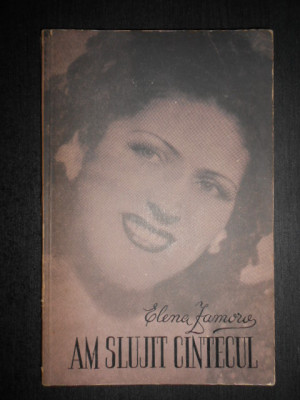 Elena Zamora - Am slujit cantecul. Amintiri dupa 50 de ani de teatru (1964) foto