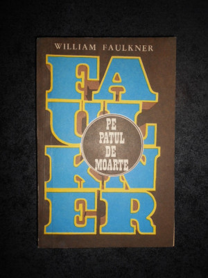 WILLIAM FAULKNER - PE PATUL DE MOARTE foto