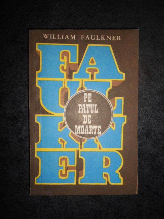 WILLIAM FAULKNER - PE PATUL DE MOARTE
