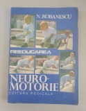 N. Robanescu - Reeducarea neuro-motorie, Carti medicina alternativa