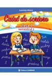 Caiet de scriere - Clasa 1 Sem.2 - Luminita Minca