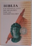 BIBLIA , CUVANTUL LUI DUMNEZEU SAU AL OAMENILOR ? , 2007