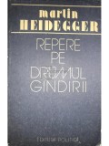 Martin Heidegger - Repere pe drumul gandirii (Editia: 1988)