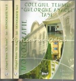 Monografie Colegiul Tehnic Gheorghe Asachi Iasi Vol. I, II, Editia II, 2010