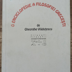 O enciclopedie a filosofiei grecesti - Gheorghe Vladutescu