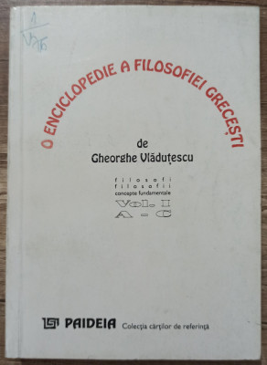 O enciclopedie a filosofiei grecesti - Gheorghe Vladutescu foto