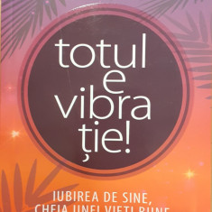 Totul e vibratie! Iubirea de sine cheia unei vieti bune