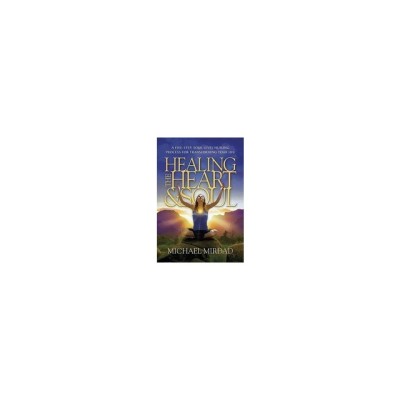 Healing the Heart &amp;amp; Soul: A Five-Step, Soul-Level Healing Process for Transforming Your Life foto