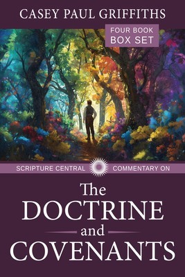 The Scripture Central Commentary on the Doctrine &amp; Covenants