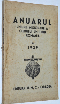 Anuarul Uniunii Misionare a Clerului Unit din Romania 1939 - Oradea foto