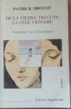 PATRICK DROUOT - DE LA VIETILE TRECUTE, LA CELE VIITOARE - NEMURIRE SI REINCARNARE