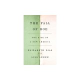 The Fall of Roe: The Rise of a New America