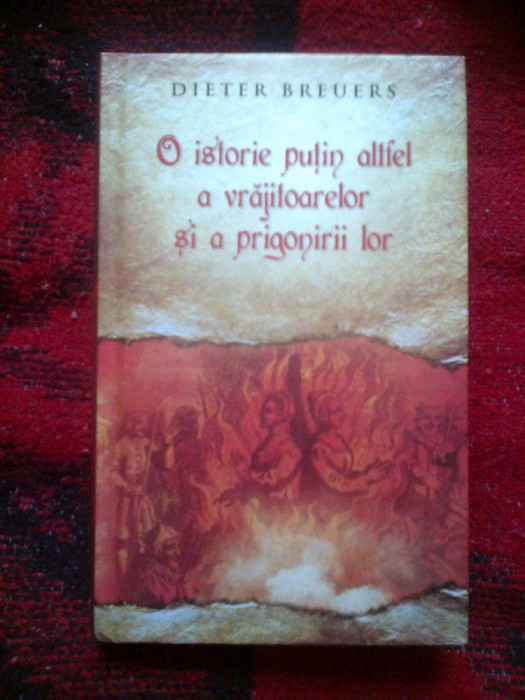 a10 O istorie putin altfel a vrajitoarelor si a prigonirii lor - Dieter Breuers