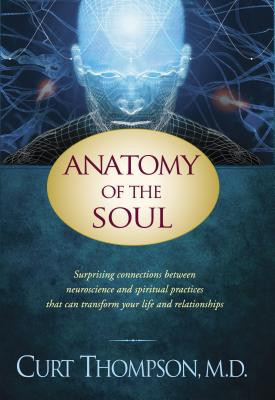 Anatomy of the Soul: Surprising Connections Between Neuroscience and Spiritual Practices That Can Transform Your Life and Relationships foto